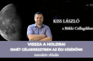 Vissza a Holdra! - Ismét célkeresztben az égi kísérőnk - Kiss László előadása a Bükki Csillagdában
